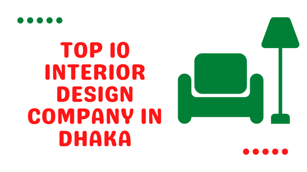 TOP 10 INTERIOR DESIGN COMPANY IN DHAKA