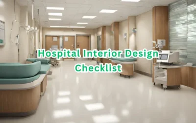 Elevating Healthcare Spaces: The Definitive Hospital Interior Design Checklist