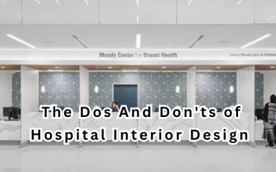 The Dos And Don’ts of Hospital Interior Design in 2024!