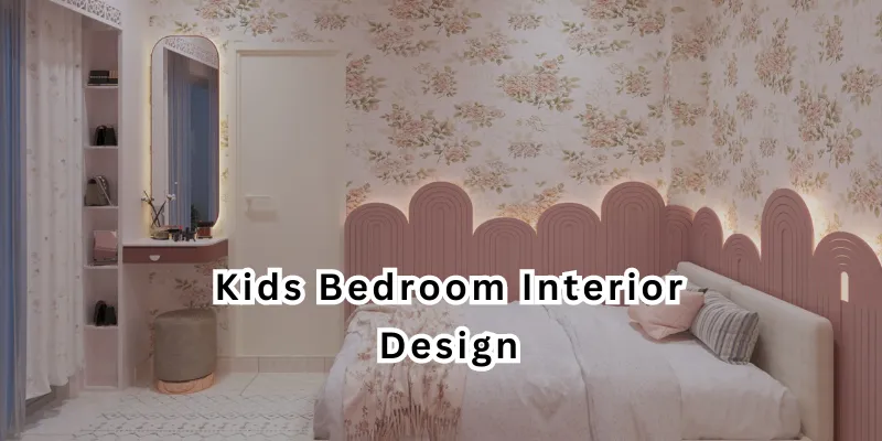 Kids Bedroom Interior Design: Creating Functional and Creative Spaces